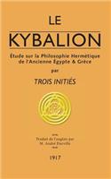 Le Kybalion: Étude sur la Philosophie Hermétique de l'Ancienne Égypte & Grèce