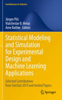 Statistical Modeling and Simulation for Experimental Design and Machine Learning Applications: Selected Contributions from SimStat 2019 and Invited Papers(Contributions to Statistics)