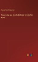 Fingerzeige auf dem Gebiete der kirchlichen Kunst
