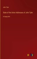 State of the Union Addresses of John Tyler: in large print