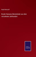 Bruder Hansens Marienlieder aus dem vierzehnten Jahrhundert