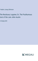Residuary Legatee; Or, The Posthumous Jest of the Late John Austin