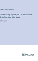 The Residuary Legatee; Or, The Posthumous Jest of the Late John Austin