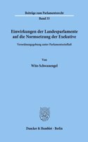 Einwirkungen Der Landesparlamente Auf Die Normsetzung Der Exekutive