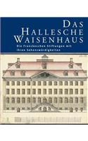 Das Hallesche Waisenhaus. Die Franckeschen Stiftungen Mit Ihren Sehenswurdigkeiten