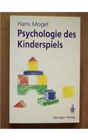 Psychologie Des Kinderspiels: Die Bedeutung Des Spiels ALS Lebensform Des Kindes, Seine Funktion Und Wirksamkeit Fa1/4r Die Kindliche Entwicklung