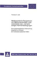 Wettbewerbliche Perspektiven von Weltcontainerhaefen unter  veraenderten see- und landseitigen Rahmenbedingungen