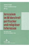 Jerusalem im Widerstreit politischer und religioeser Interessen