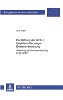 Die Haftung Der Gmbh-Gesellschafter Wegen Existenzvernichtung