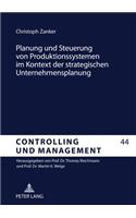 Planung Und Steuerung Von Produktionssystemen Im Kontext Der Strategischen Unternehmensplanung