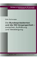 Die Bundespraesidenten Und Die Ns-Vergangenheit - Zwischen Aufklaerung Und Verdraengung
