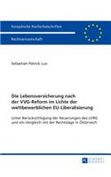 Die Lebensversicherung nach der VVG-Reform im Lichte der wettbewerblichen EU-Liberalisierung