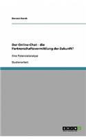 Der Online-Chat - die Partnerschaftsvermittlung der Zukunft?: Eine Potenzialanalyse(German)