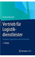 Vertrieb Für Logistikdienstleister: Aufgaben, Organisation Und Instrumente