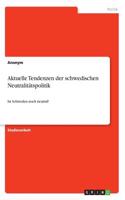 Aktuelle Tendenzen der schwedischen Neutralitätspolitik: Ist Schweden noch neutral?