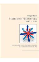 Suche nach neuen Ufern 1945 - 1950