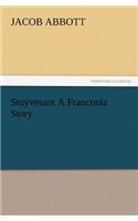 Stuyvesant A Franconia Story