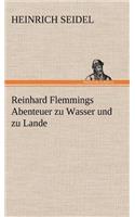 Reinhard Flemmings Abenteuer Zu Wasser Und Zu Lande: (German)