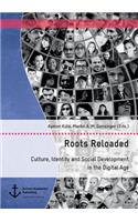 Roots Reloaded. Culture, Identity and Social Development in the Digital Age