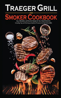 Traeger Grill and Smoker Cookbook