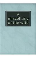 A Miscellany of the Wits