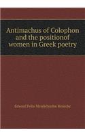 Antimachus of Colophon and the Positionof Women in Greek Poetry
