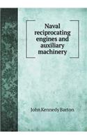 Naval Reciprocating Engines and Auxiliary Machinery