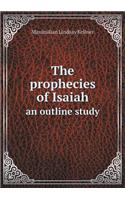 The Prophecies of Isaiah an Outline Study