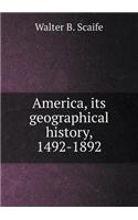 America, its geographical history, 1492-1892