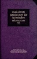 Zwei alteste katechismen der lutherischen reformation