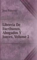 Libreria De Escribanos, Abogados Y Jueces, Volume 2