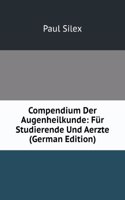 Compendium Der Augenheilkunde: Fur Studierende Und Aerzte (German Edition)