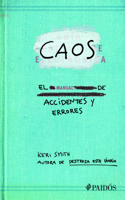 Caos. El Manual de Accidentes Y Errores / Mess: The Manual of Accidents and Mistakes