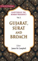 Gazetteer of the Bombay Presidency: Gujarat, Surat and Broach Vol. 2 [Hardcover]