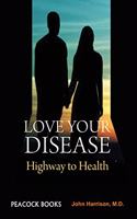 Love Your Disease: Highway to Health