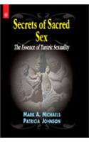 Secrets Of Sacred Sex The Essence Of Tantric Sexuality