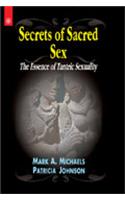 Secrets Of Sacred Sex The Essence Of Tantric Sexuality