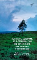Rethinking Autonomy, Self-determination, and Sovereignty: Search for Peace in Northeast India
