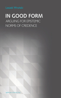 In Good Form – Arguing for Epistemic Norms of Credence