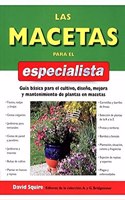 LAS MACETAS PARA EL ESPECIALISTA (GUIAS DEL NATURALISTA-JARDINERIA-PAISAJISMO) (Spanish Edition)