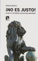 Â¡No es justo!: Lo que es y no deberia ser un Estado arbitrario (Spanish Edition)