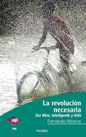 La revolucion necesaria: Ser libre, inteligente y feliz