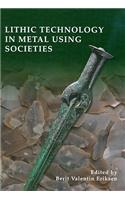 Lithic Technology in Metal-Using Societies: Proceedings of a Uispp Symposium, Lisbon, September 2006