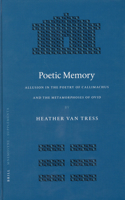 Poetic Memory: Allusion in the Poetry of Callimachus and the Metamorphoses of Ovid