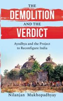 Demolition and the Verdict Ayodhya and the Project to Reconfigure India