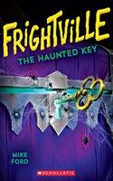 Frightville #03: The Haunted Key(Frightville)