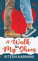 A Walk in my Shoes : A #1 Fiction and romance bestseller novel. Your perfect valentine's day gift. Empower your love with this cute love story book