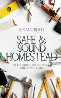 Safe & Sound Homestead, Mastering DIY Repairs and Upgrades