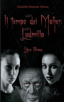 Il tempo dei Malìer. Ludmilla
