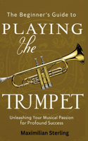 The Beginner's Guide to Playing the Trumpet